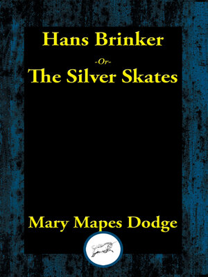 cover image of Hans Brinker or the Silver Skates